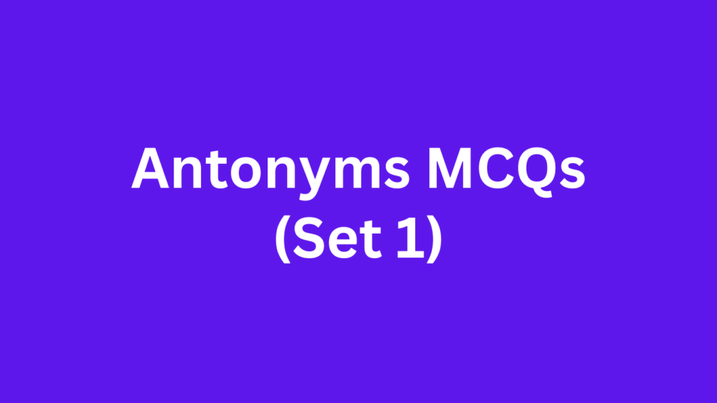 Antonyms MCQs (Set 4)