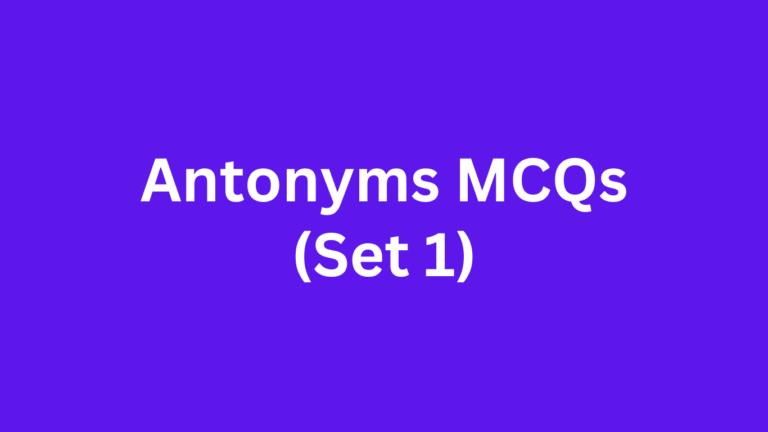 Antonyms MCQs (Set 1)