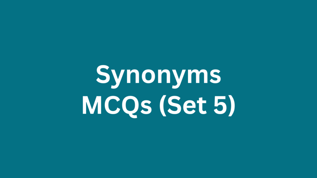 Synonyms MCQs (Set 5)