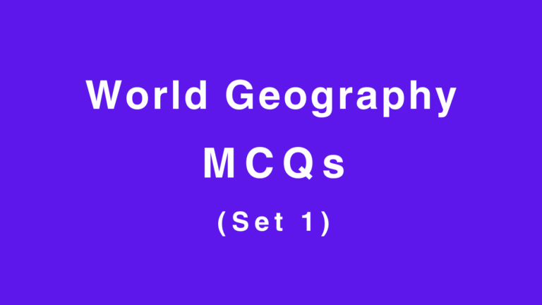World Geography MCQs (Set 1)