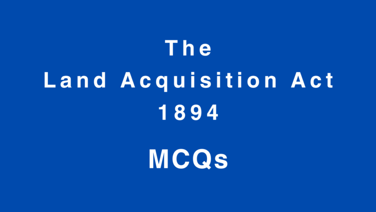 The Land Acquisition Act, 1894 MCQs